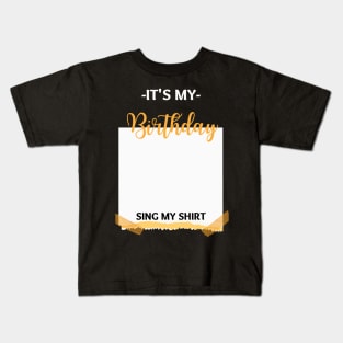 IT'S MY BIRTHDAY SIGN MY SHIRT Kids T-Shirt